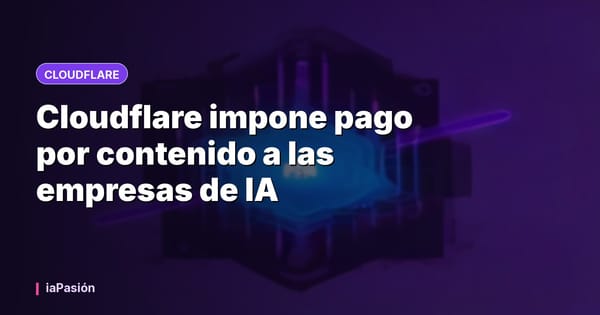 Cloudflare impone pago por contenido a las empresas de IA
