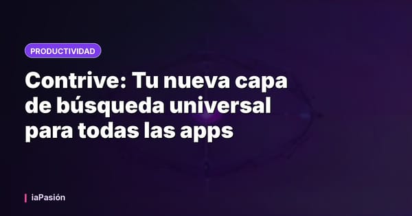 Contrive: Tu nueva capa de búsqueda universal para todas las apps