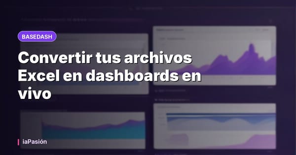 Convertir tus archivos Excel en dashboards en vivo