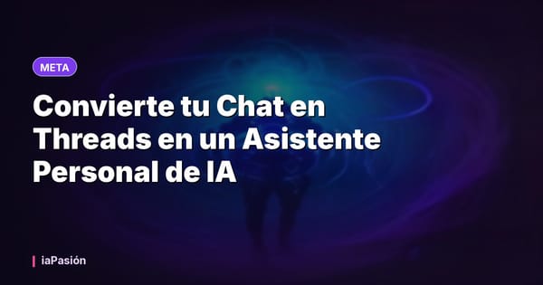 Convierte tu Chat en Threads en un Asistente Personal de IA