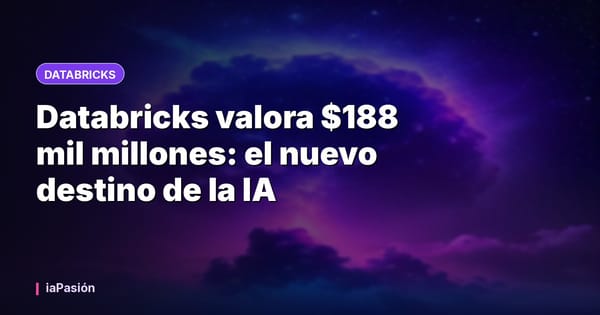 Databricks valora $188 mil millones: el nuevo destino de la IA