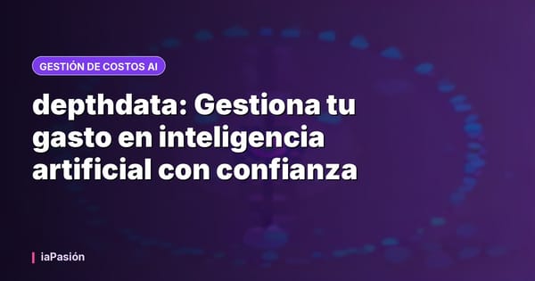 depthdata: Gestiona tu gasto en inteligencia artificial con confianza
