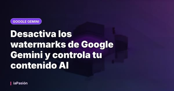 Desactiva los watermarks de Google Gemini y controla tu contenido AI