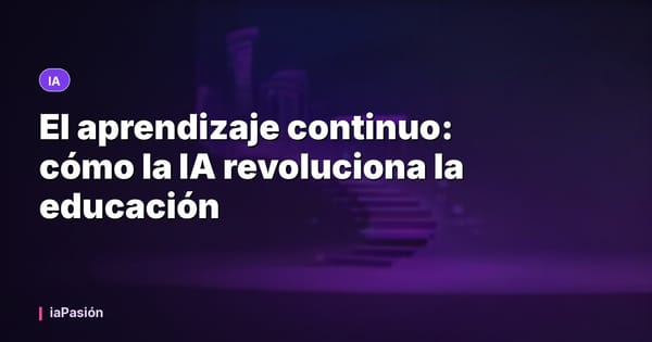El aprendizaje continuo: cómo la IA revoluciona la educación