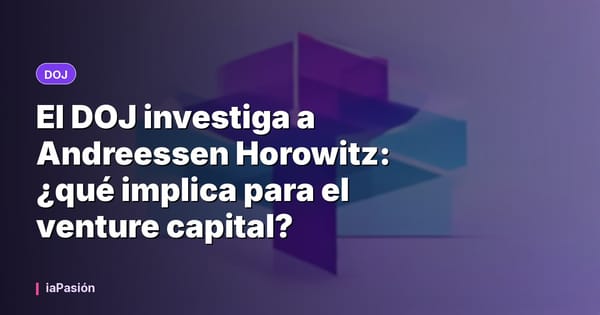 El DOJ investiga a Andreessen Horowitz: ¿qué implica para el venture capital?