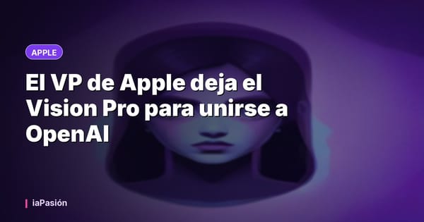 El VP de Apple deja el Vision Pro para unirse a OpenAI