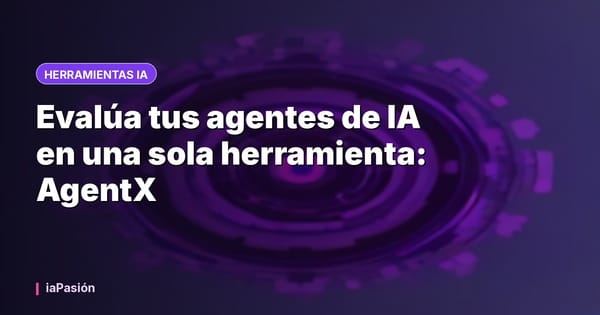 Evalúa tus agentes de IA en una sola herramienta: AgentX