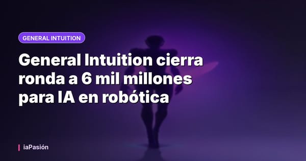 General Intuition cierra ronda a 6 mil millones para IA en robótica