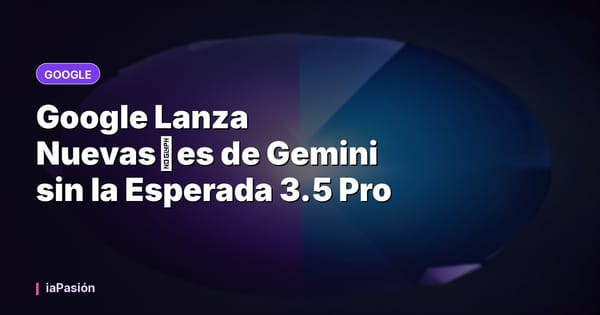Google Lanza Nuevas版es de Gemini sin la Esperada 3.5 Pro