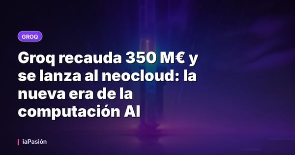 Groq recauda 350 M€ y se lanza al neocloud: la nueva era de la computación AI