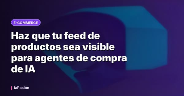 Haz que tu feed de productos sea visible para agentes de compra de IA