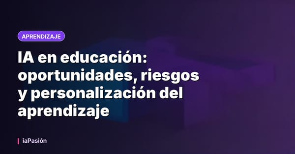 IA en educación: oportunidades, riesgos y personalización del aprendizaje