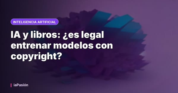 IA y libros: ¿es legal entrenar modelos con copyright?