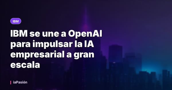 IBM se une a OpenAI para impulsar la IA empresarial a gran escala