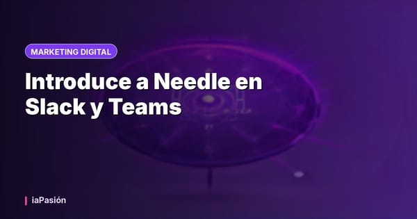 Introduce a Needle en Slack y Teams