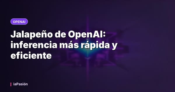 Jalapeño de OpenAI: inferencia más rápida y eficiente