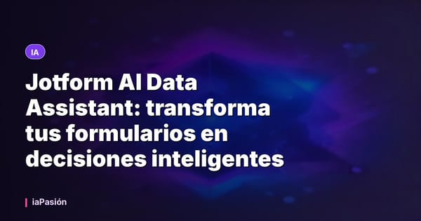 Jotform AI Data Assistant: transforma tus formularios en decisiones inteligentes