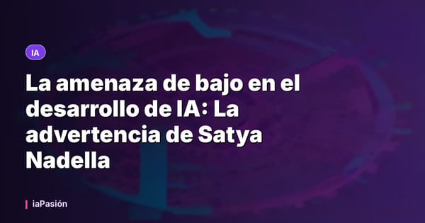 La amenaza de bajo en el desarrollo de IA: La advertencia de Satya Nadella