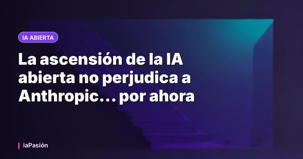 La ascensión de la IA abierta no perjudica a Anthropic... por ahora