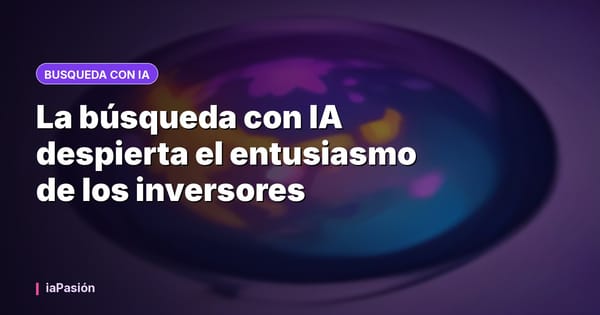 La búsqueda con IA despierta el entusiasmo de los inversores