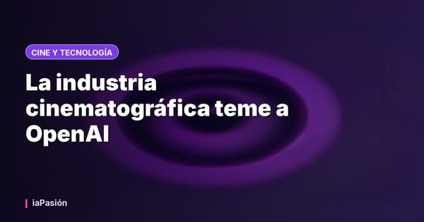 La industria cinematográfica teme a OpenAI
