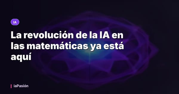 La revolución de la IA en las matemáticas ya está aquí