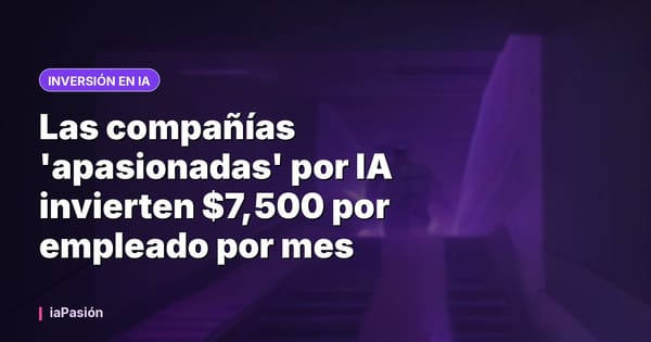 Las compañías 'apasionadas' por IA invierten $7,500 por empleado por mes