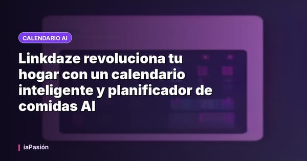 Linkdaze revoluciona tu hogar con un calendario inteligente y planificador de comidas AI