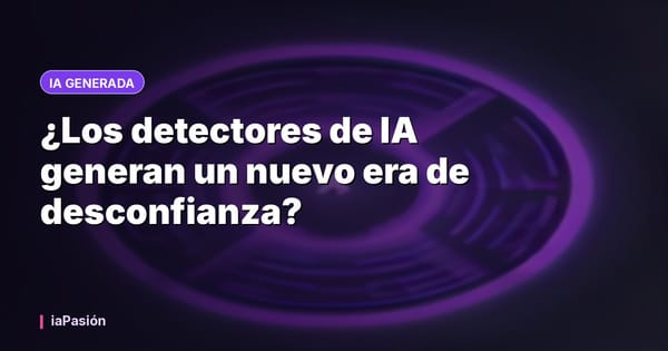 ¿Los detectores de IA generan un nuevo era de desconfianza?