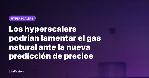 Los hyperscalers podrían lamentar el gas natural ante la nueva predicción de precios
