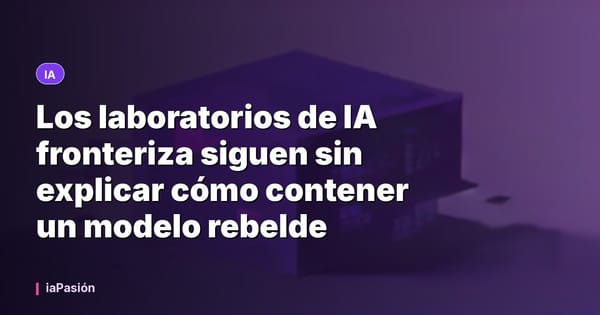 Los laboratorios de IA fronteriza siguen sin explicar cómo contener un modelo rebelde