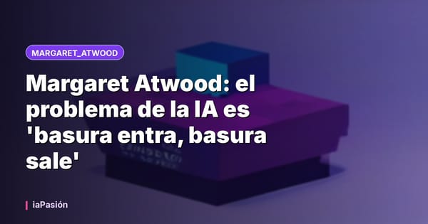 Margaret Atwood: el problema de la IA es 'basura entra, basura sale'