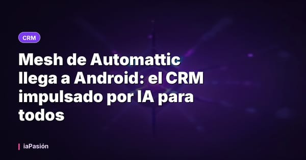 Mesh de Automattic llega a Android: el CRM impulsado por IA para todos