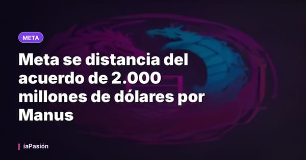 Meta se distancia del acuerdo de 2.000 millones de dólares por Manus