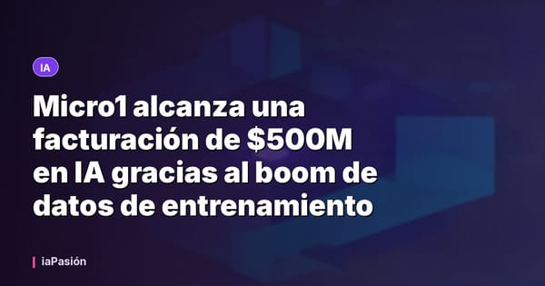 Micro1 alcanza una facturación de $500M en IA gracias al boom de datos de entrenamiento