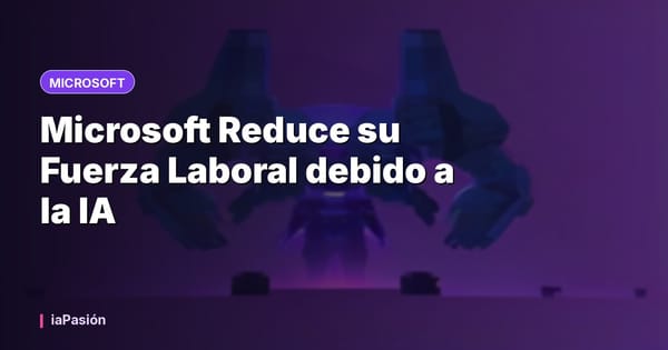 Microsoft Reduce su Fuerza Laboral debido a la IA