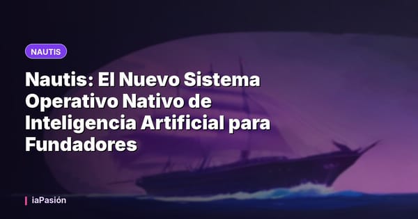 Nautis: El Nuevo Sistema Operativo Nativo de Inteligencia Artificial para Fundadores
