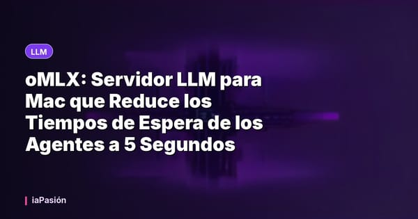oMLX: Servidor LLM para Mac que Reduce los Tiempos de Espera de los Agentes a 5 Segundos