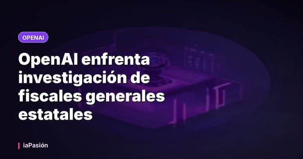 OpenAI enfrenta investigación de fiscales generales estatales