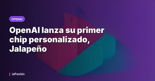 OpenAI lanza su primer chip personalizado, Jalapeño