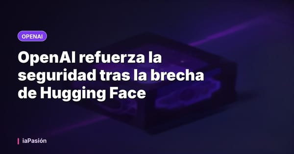 OpenAI refuerza la seguridad tras la brecha de Hugging Face