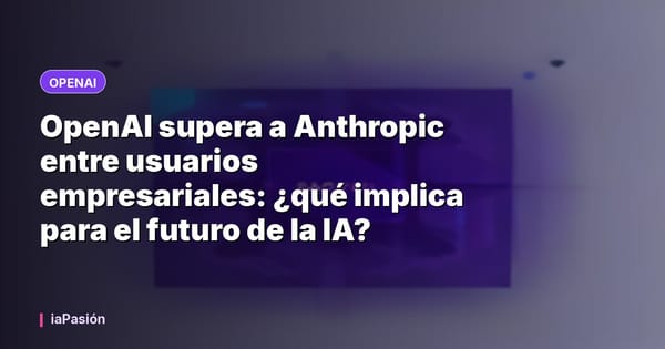 OpenAI supera a Anthropic entre usuarios empresariales: ¿qué implica para el futuro de la IA?