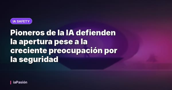 Pioneros de la IA defienden la apertura pese a la creciente preocupación por la seguridad