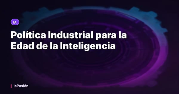 Política Industrial para la Edad de la Inteligencia