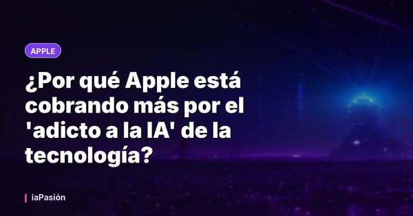¿Por qué Apple está cobrando más por el 'adicto a la IA' de la tecnología?
