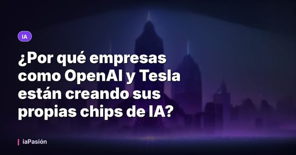 ¿Por qué empresas como OpenAI y Tesla están creando sus propias chips de IA?