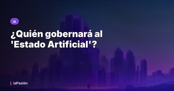 ¿Quién gobernará al 'Estado Artificial'?