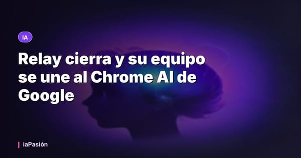 Relay cierra y su equipo se une al Chrome AI de Google