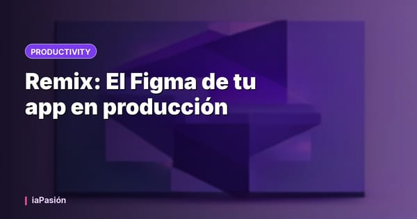 Remix: El Figma de tu app en producción