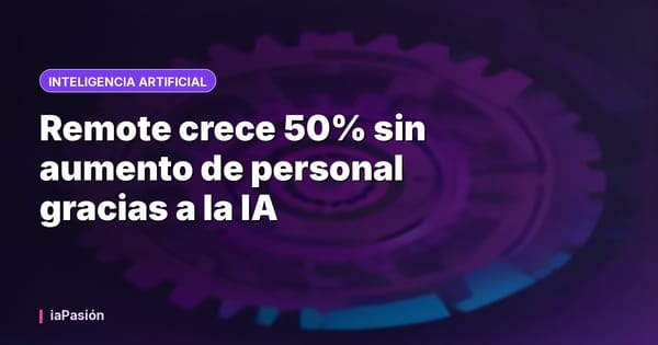 Remote crece 50% sin aumento de personal gracias a la IA